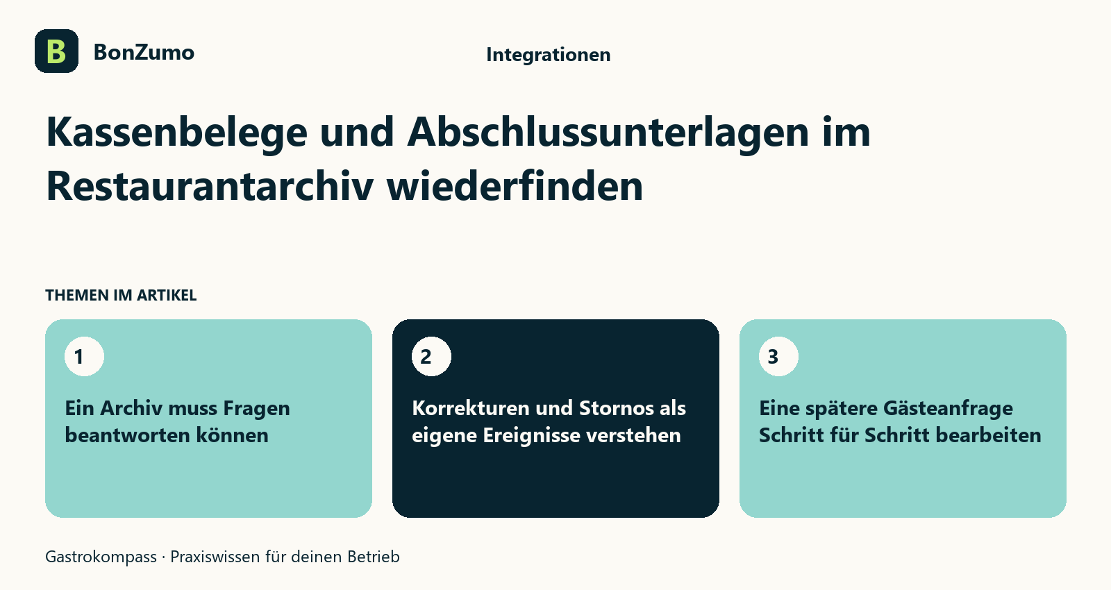 Themenübersicht zu Kassenbelege und Abschlussunterlagen im Restaurantarchiv wiederfinden: Ein Archiv muss Fragen beantworten können; Korrekturen und Stornos als eigene Ereignisse verstehen; Eine spätere Gästeanfrage Schritt für Schritt bearbeiten