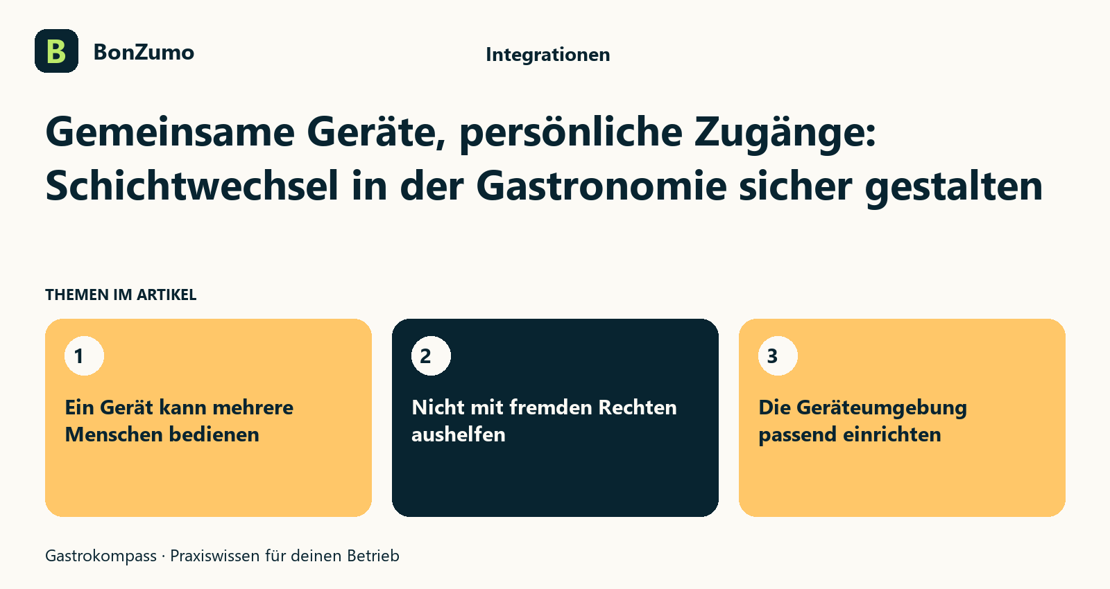 Themenübersicht zu Gemeinsame Geräte, persönliche Zugänge: Schichtwechsel in der Gastronomie sicher gestalten: Ein Gerät kann mehrere Menschen bedienen; Nicht mit fremden Rechten aushelfen; Die Geräteumgebung passend einrichten