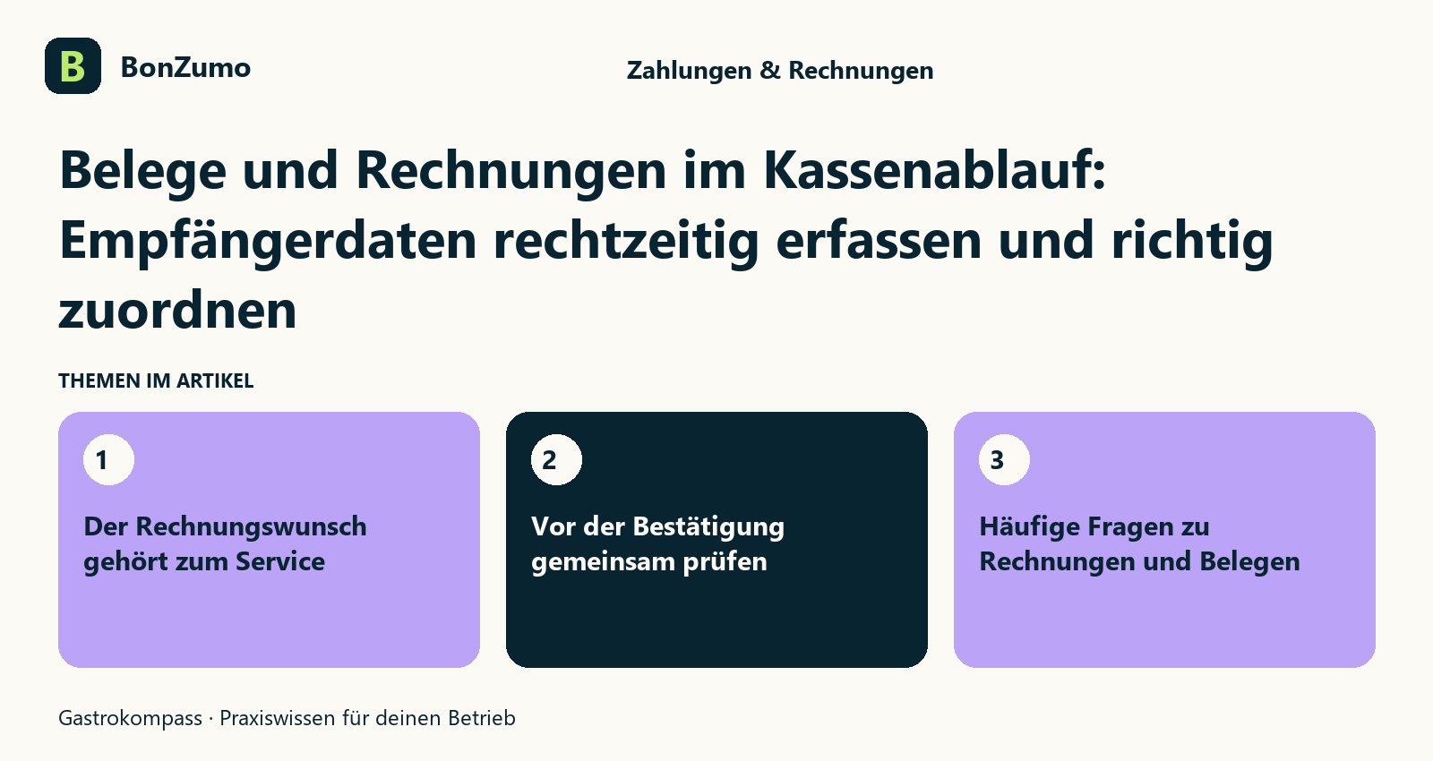 Themenübersicht zu Belege und Rechnungen im Kassenablauf: Empfängerdaten rechtzeitig erfassen und richtig zuordnen: Der Rechnungswunsch gehört zum Service; Vor der Bestätigung gemeinsam prüfen; Häufige Fragen zu Rechnungen und Belegen