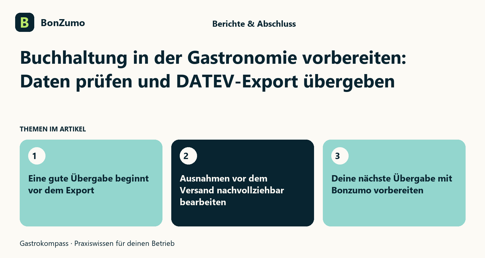 Themenübersicht zu Buchhaltung in der Gastronomie vorbereiten: Daten prüfen und DATEV-Export übergeben: Eine gute Übergabe beginnt vor dem Export; Ausnahmen vor dem Versand nachvollziehbar bearbeiten; Deine nächste Übergabe mit Bonzumo vorbereiten